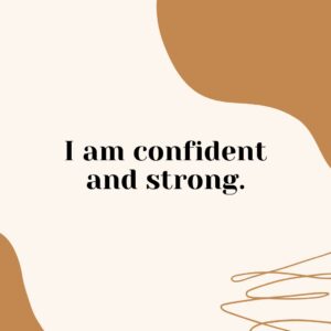 I am confident and strong positive quotes for moms