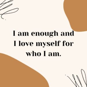 I am enough and I love myself for who I am positive quotes for moms