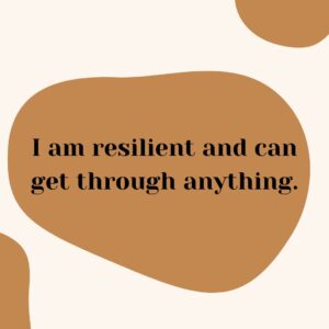 I am resilient and can get through anything motivational quotes for moms