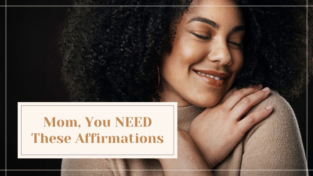 Mom, You NEED These Affirmations Cover