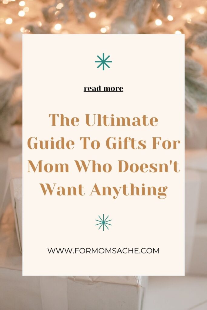 The Ultimate Guide To Gifts For Mom Who Doesn't Want Anything Pinterest Pin