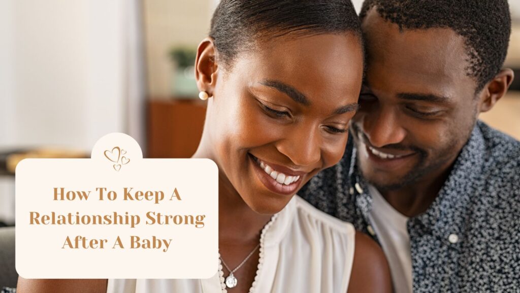 How To Keep A Relationship Strong After A Baby Featured Image