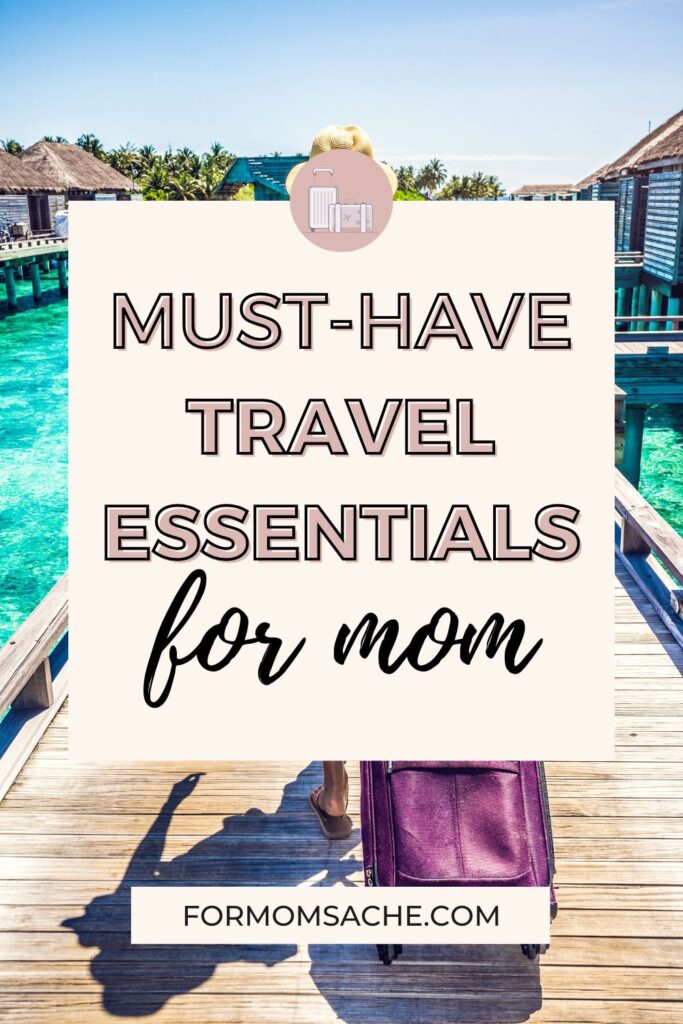 Must-Have Travel Essentials For Mom Pin (1)