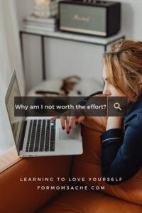 Why Am I Not Worth The Effort Finding Yourself After Motherhood Pin