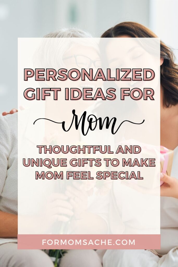 Personalized Gift Ideas for Mom – Thoughtful and Unique Gifts to Make Mom Feel Special Blog Pinterest Pin