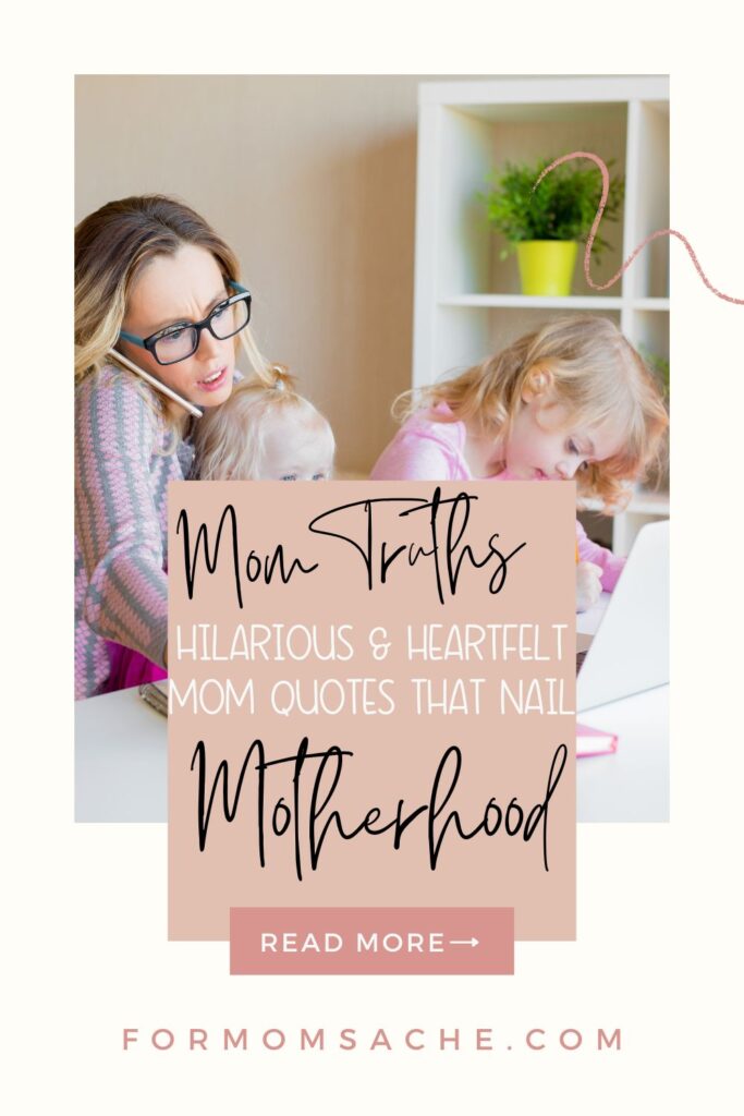 Mom Truths: Hilarious and Heartfelt Mom Quotes That Nail Motherhood Pinterest Pin