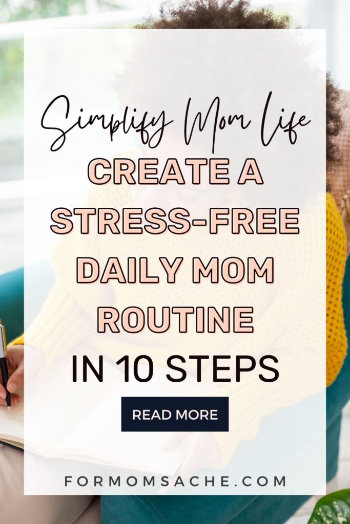 Simplify Mom Life: Create a Stress-Free Daily Mom Routine in 10 Steps Pin