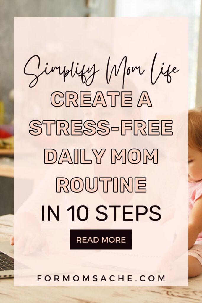 Simplify Mom Life: Create a Stress-Free Daily Mom Routine in 10 Steps Pin