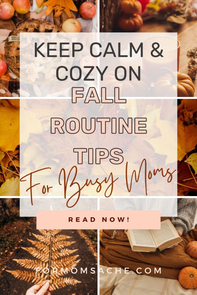 keep calm and cozy on fall routine tips for busy moms with fall aesthetic pics