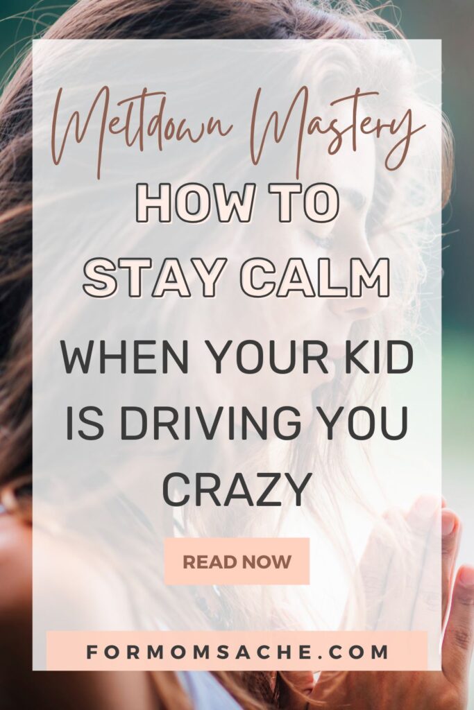 The Calm Mom Method How to Stay Calm When Your Kid is Driving You Crazy