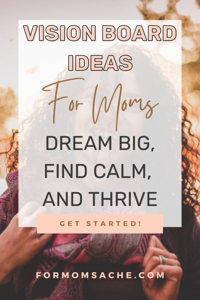 Vision Board Ideas for Moms: Dream Big, Find Calm, and Thrive